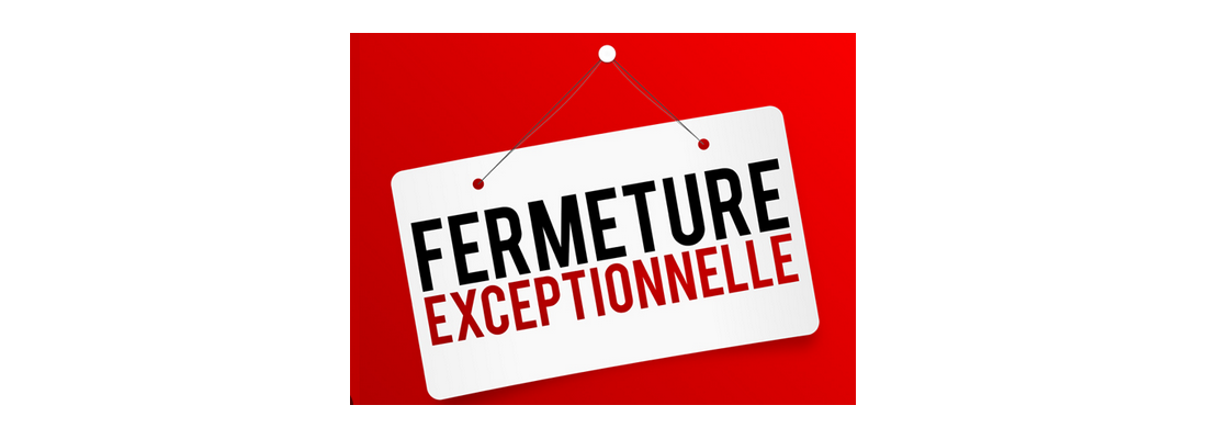Fermetures exceptionnelles